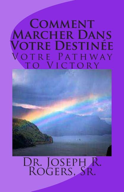 Comment Marcher Dans Votre Destinée: Votre Pathway to Victory (Paperback)
