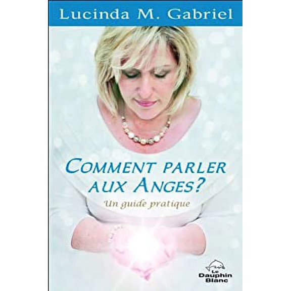 Pre-Owned Comment Parler Aux Anges? : Un Guide Pratique 9782894364130 Used