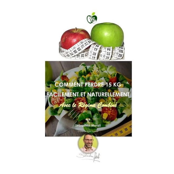 Comment Perdre 15 Kg Facilement et Naturellement avec le Régime Combiné (Paperback)
