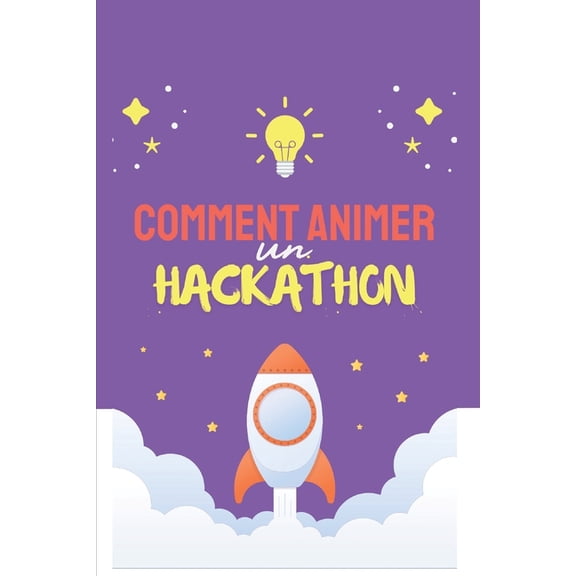 Comment animer un hackathon, (Paperback)