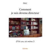 Comment je suis devenu directeur Ptit con, toi-m me !, Paperback