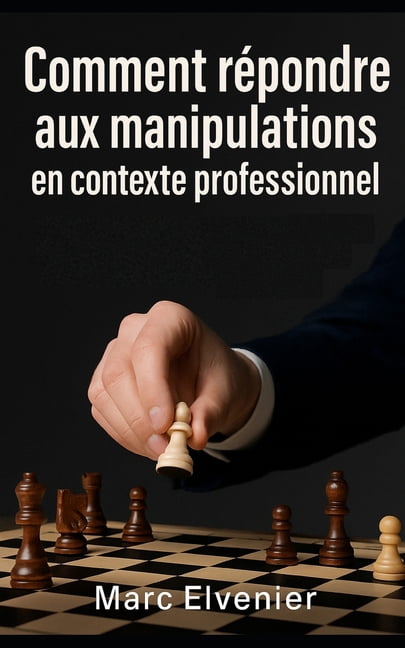 Comment rÃ©pondre aux manipulations en contexte professionnel, (Paperback)