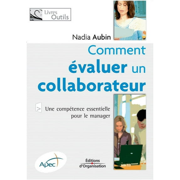 Comment évaluer un collaborateur : Une compétence essentielle pour le manager (Paperback)