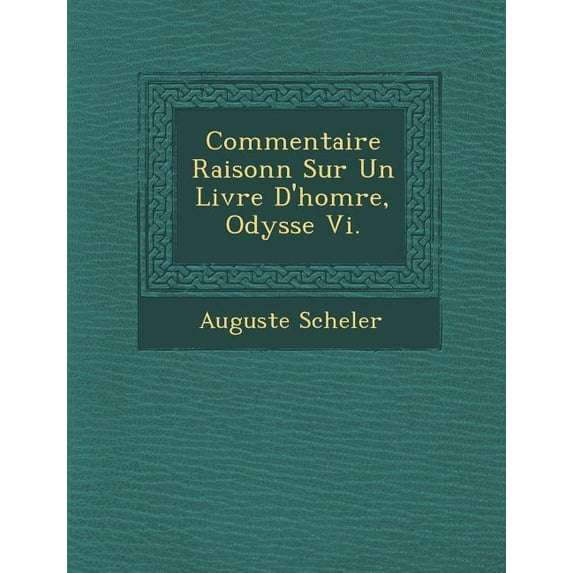 Commentaire Raisonn Sur Un Livre D'Hom Re, Odyss E VI. (Paperback)