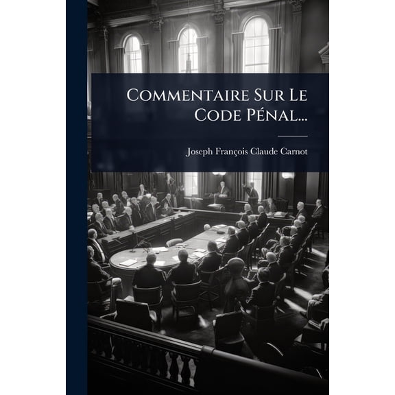 Commentaire Sur Le Code P(c)nal..., (Paperback)