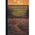thumbnail image 1 of Commentaire sur l'Évangile de Saint Luc; Volume 2 (Paperback), 1 of 1