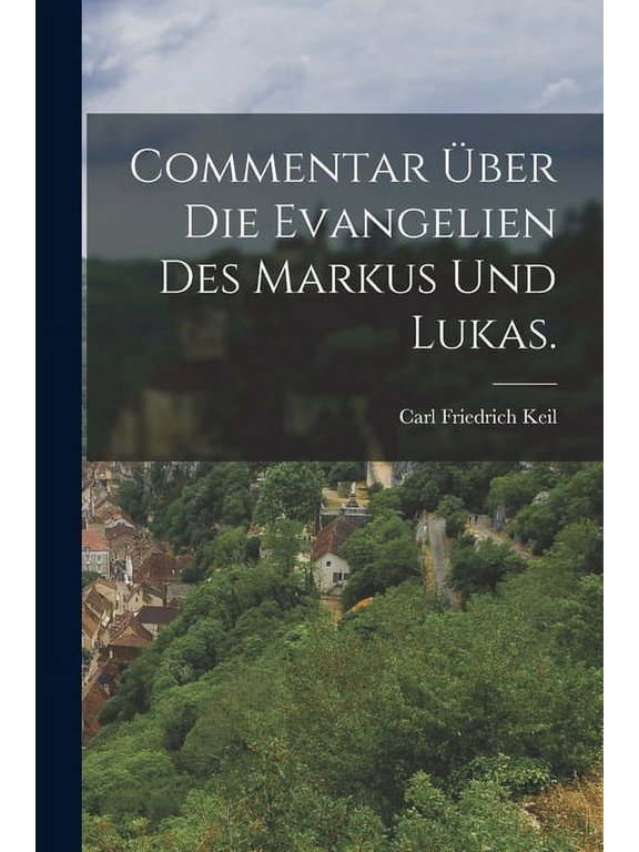 Commentar über die Evangelien des Markus und Lukas., (Paperback)