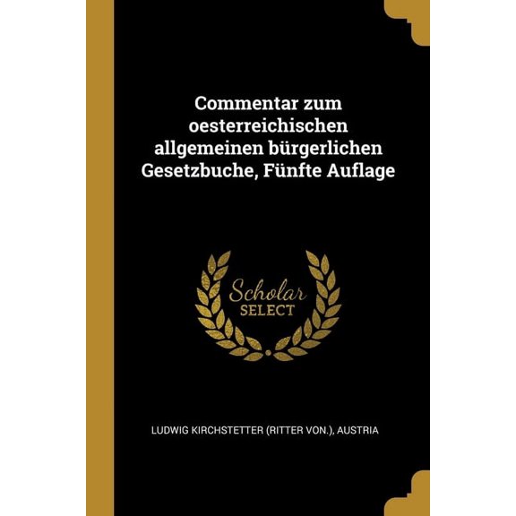 Commentar zum oesterreichischen allgemeinen brgerlichen Gesetzbuche, Fnfte Auflage (Paperback)