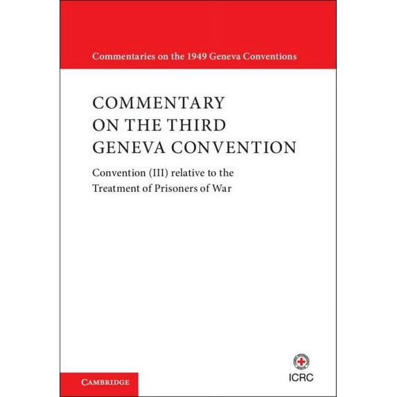 Commentaries on the 1949 Geneva Conventi Commentary on the Third Geneva Convention 2 Volumes Paperback Set: Convention (III) Relative to the Treatment of Prisone, (Paperback)