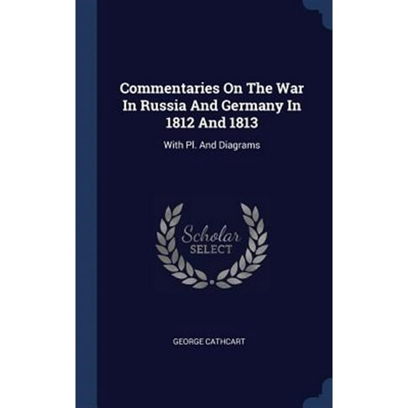 Commentaries On The War In Russia And Germany In 1812 And 1813: With Pl. And Diagrams - 9781340453152