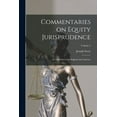 thumbnail image 1 of Commentaries on Equity Jurisprudence: As Administered in England and America; Volume 2 (Paperback), 1 of 6