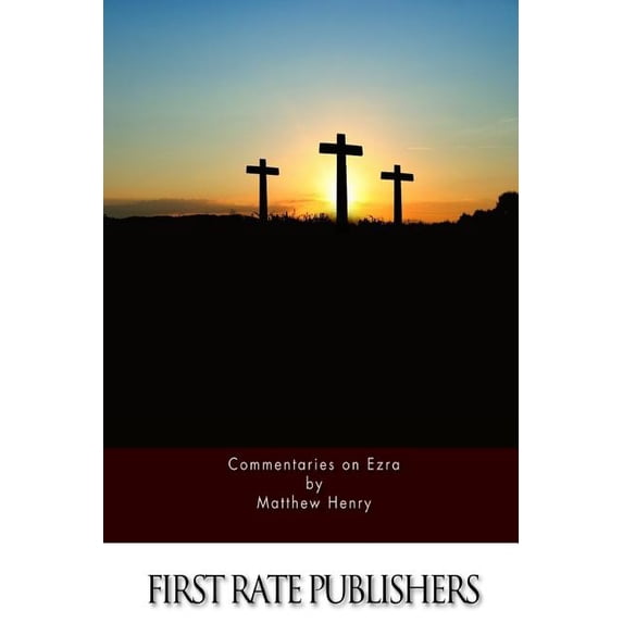 Commentaries on Ezra Paperback 151970965X 9781519709653 Matthew Henry