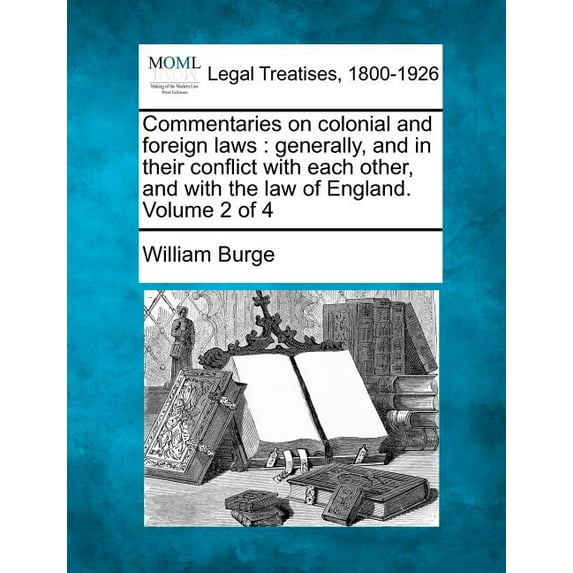 Commentaries on colonial and foreign laws: generally, and in their conflict with each other, and with the law of England. Volume 2 of 4 (Paperback)