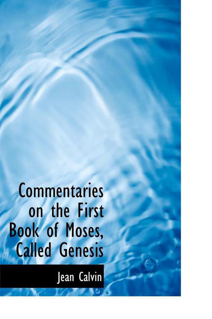 Commentaries on the First Book of Moses, Called Genesis (Hardcover)