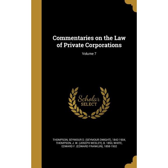 Commentaries on the Law of Private Corporations; Volume 7 (Hardcover)