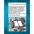 thumbnail image 1 of Commentaries on the law of married women: under the statutes of the several states, and at common law and in equity. Volume 1 of 2 (Paperback), 1 of 1