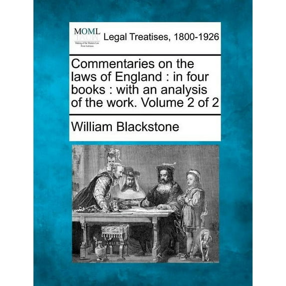 Commentaries on the laws of England: in four books: with an analysis of the work. Volume 2 of 2 (Paperback)