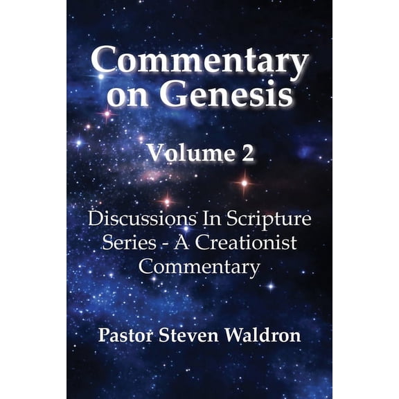Commentary On Genesis - Volume 2: Discussions in Scripture Series - A Creationist Commentary, (Paperback)