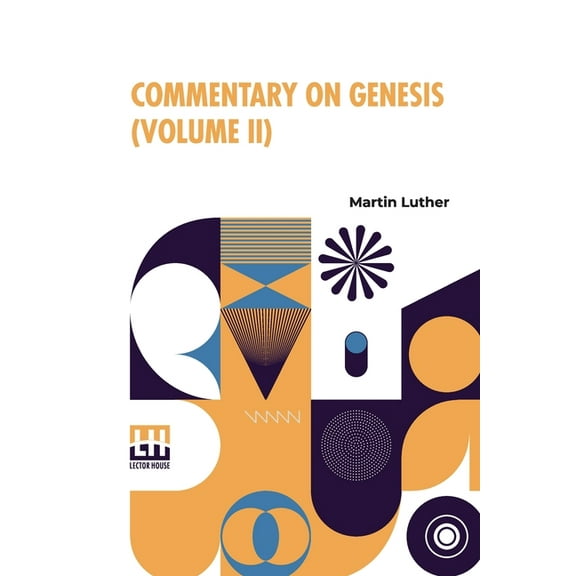 Commentary On Genesis (Volume II): Luther On Sin And The Flood, Translated And Edited In Complete Form By John Nicholas , (Paperback)