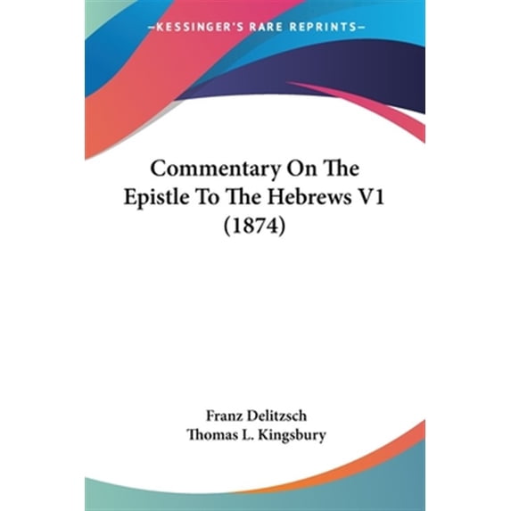 Commentary On The Epistle To The Hebrews V1 (1874) (Paperback)