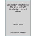 thumbnail image 1 of Pre-Owned Commentary on Ephesians: The Greek Text with Introduction Notes and Indexes (Hardcover) 0825436125 9780825436123, 1 of 1