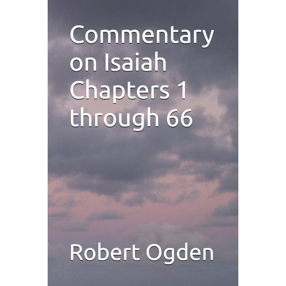 Commentary on Isaiah Chapters 1 through 66, (Paperback)
