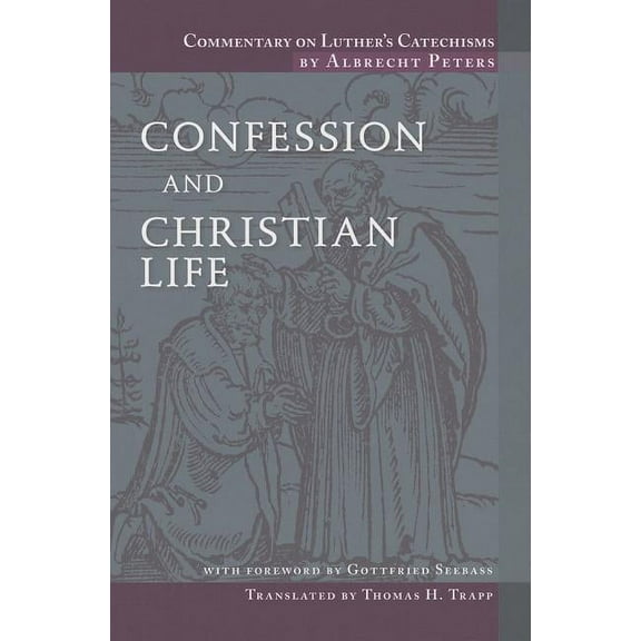 Commentary on Luther's Catechisms: Commentary on Luther's Catechisms: Confession and Christian Life (Paperback)