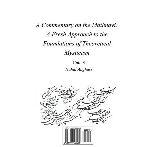 Commentary on Mathnavi 6 : A Fresh Approach to the Foundation of Theoretical Mysticism