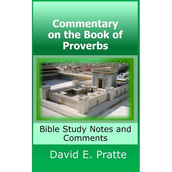 Commentary on the Book of Proverbs: Bible Study Notes and Comments, (Hardcover)