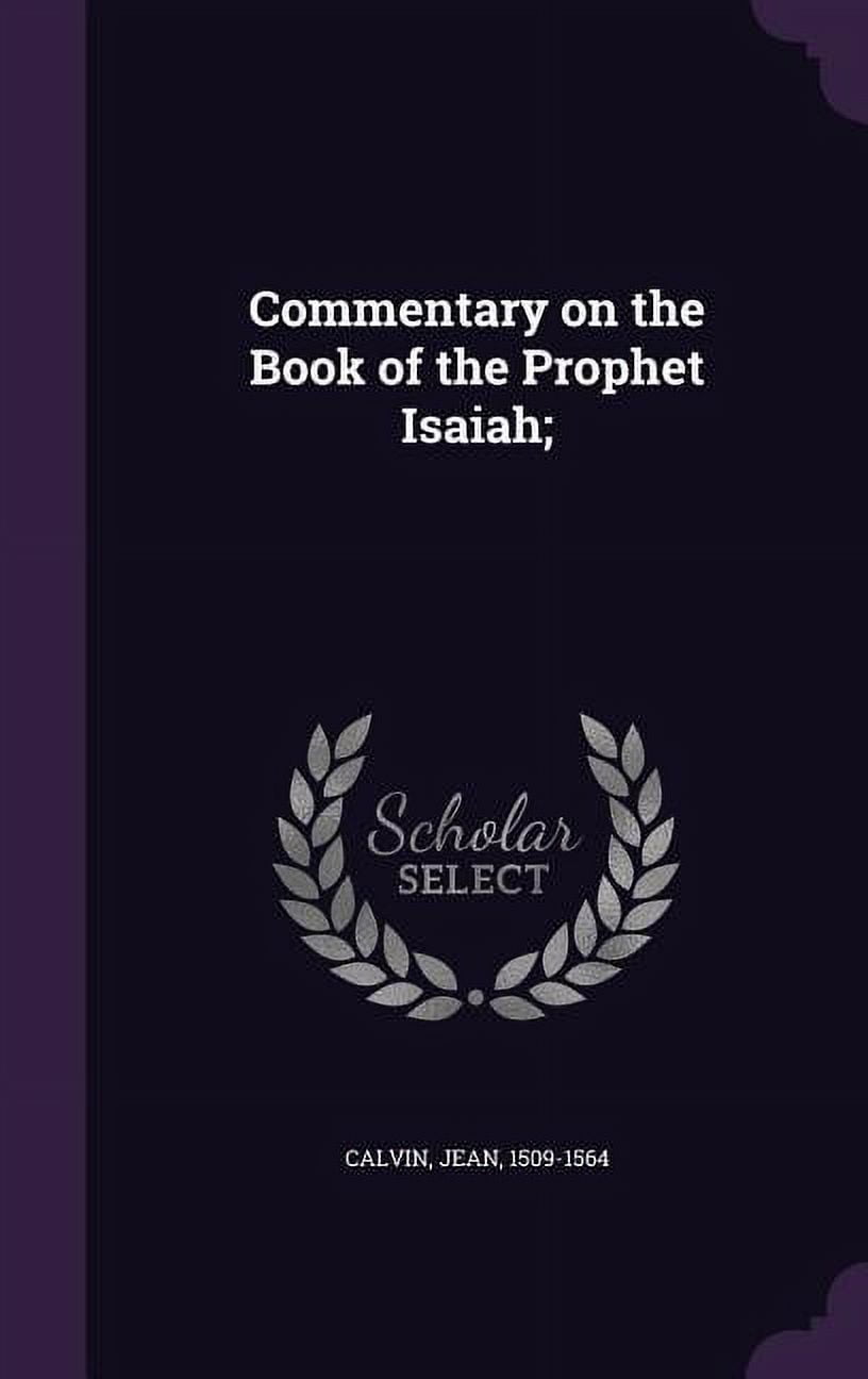Commentary on the Book of the Prophet Isaiah; (Hardcover)