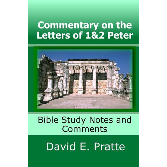 Commentary on the Letters of 1&2 Peter : Bible Study Notes and Comments