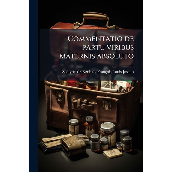 Commentatio de partu viribus maternis absoluto (Paperback)