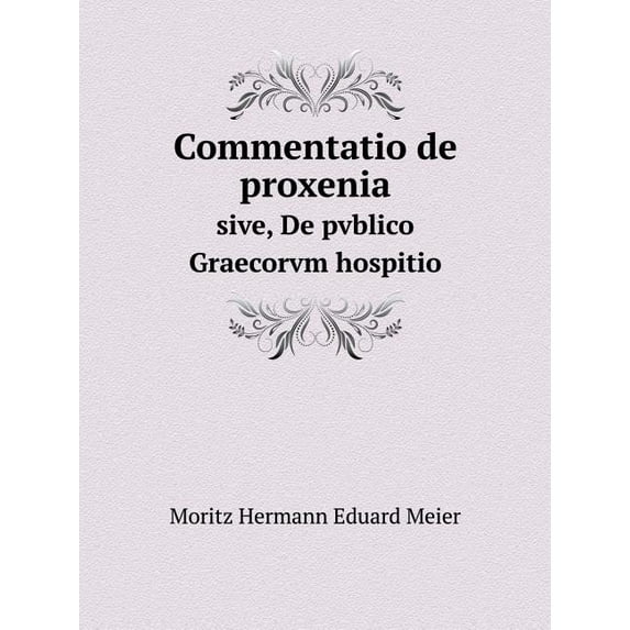 Commentatio de proxenia sive, De pvblico Graecorvm hospitio (Paperback)