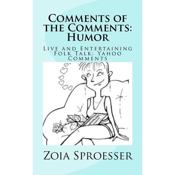 Comments of the Comments : Humor: Live and Entertaining Folk Talk: Yahoo Comments (Paperback)