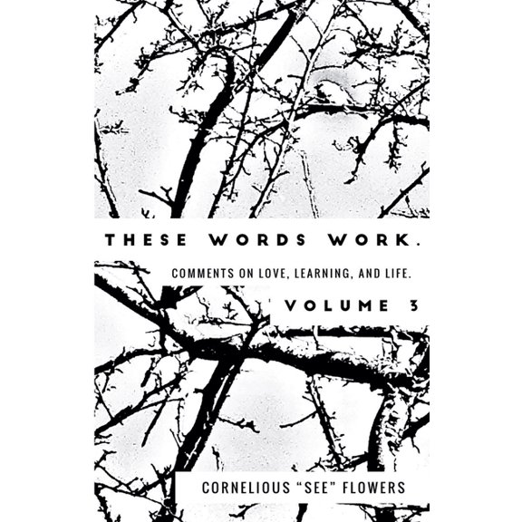 Comments on Love, Learning, and Life. These Words Work. Vol 3., Book 3, (Paperback)
