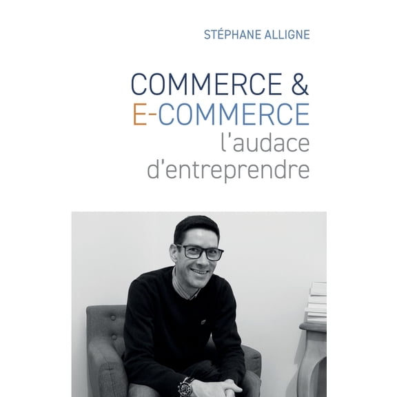 Commerce E-commerce: l'audace d'entreprendre, (Paperback)