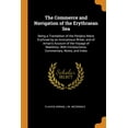 thumbnail image 1 of The Commerce and Navigation of the Erythraean Sea : Being a Translation of the Periplus Maris Erythraei by an Anonymous Writer, and of Arrian's Account of the Voyage of Nearkhos. with Introductions, Commentary, Notes, and Index (Paperback), 1 of 1