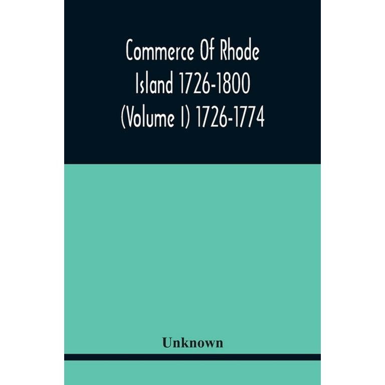 Commerce Of Rhode Island 1726-1800 (Volume I) 1726-1774 (Paperback