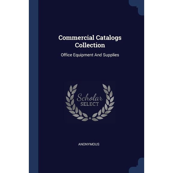 Commercial Catalogs Collection : Office Equipment And Supplies (Paperback)
