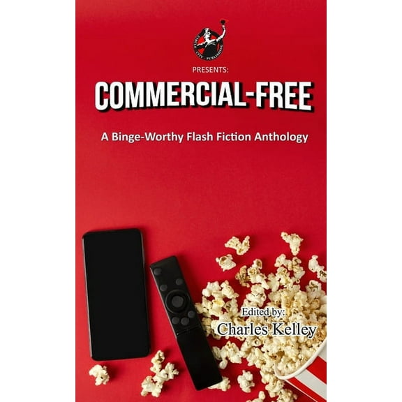 Commercial-Free: A Binge-Worthy Flash Fiction Anthology, (Paperback)