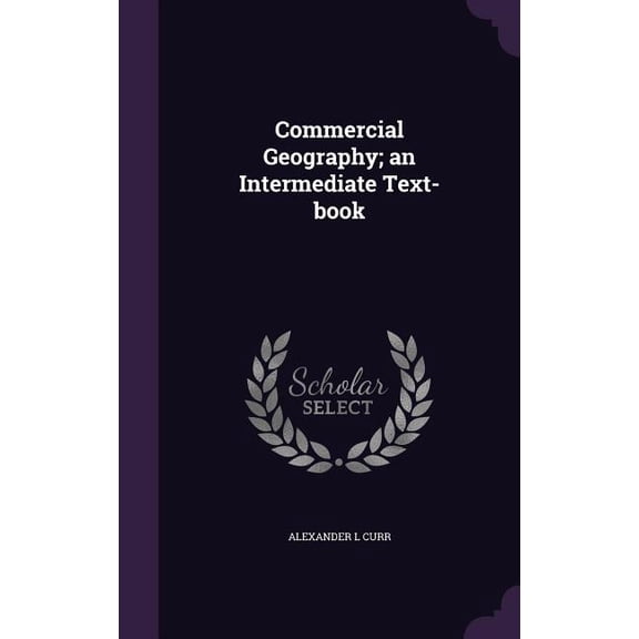 Commercial Geography; an Intermediate Text-book (Hardcover)