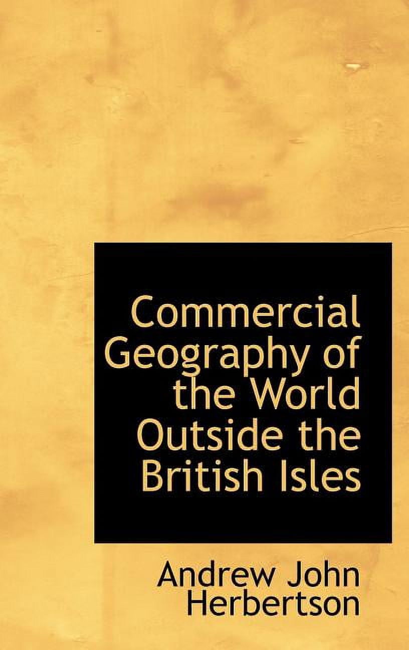 Commercial Geography of the World Outside the British Isles Hardcover