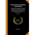 thumbnail image 1 of Commercial Law Reports (Annotated) : Being Reports of Important Decisions Relating to Companies, Banks and Banking, Insurance, Insolvency, and Similar Subjects in the Federal and Provincial Courts; Volume 1 (Paperback), 1 of 1