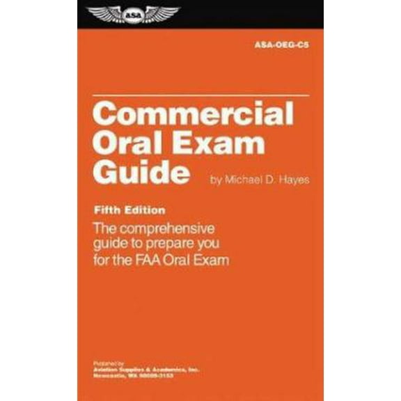Pre-Owned Commercial Oral Exam Guide: The Comprehensive Guide to Prepare You for the FAA Oral Exam (Oral Exam Guide series) (Paperback) 1560275227 9781560275220