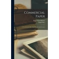 thumbnail image 1 of Commercial Paper: A Text Book for Merchants, Bankers and Investors (Hardcover), 1 of 1