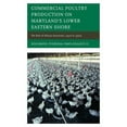 thumbnail image 1 of Commercial Poultry Production on Maryland's Lower Eastern Shore: The Role of African Americans, 1930s to 1990s, (Hardcover), 1 of 1
