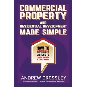 Commercial Property and Residential Development Made Simple: How to supercharge your residential property capital growth, (Paperback)