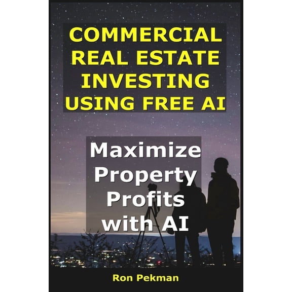 AI for Investors Commercial Real Estate Investing Using Free AI: Maximize Property Profits with AI., (Paperback)