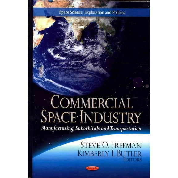 Commercial Space Industry : Manufacturing, Suborbitals and Transportation