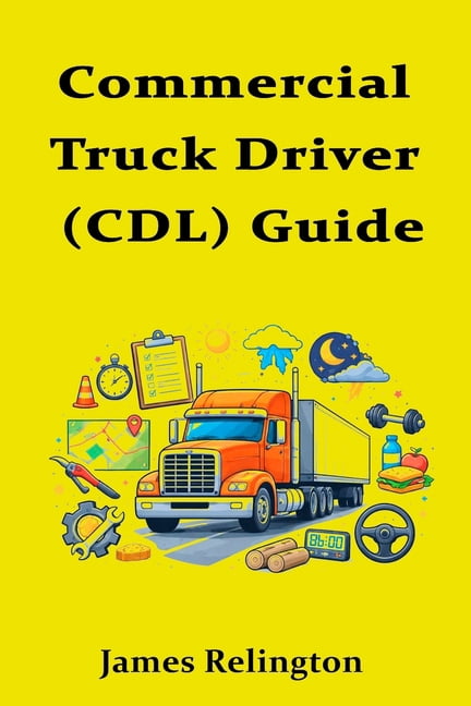 Commercial Truck Driver (CDL) Guide: How to Start and Get Your First ...